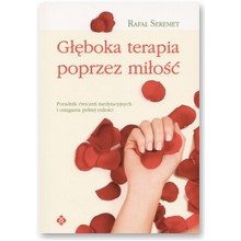 G��boka terapia poprzez mi�o�� - Rafa� Seremet