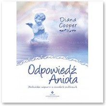 Odpowied� anio�a - niebia�skie wsparcie w ziemskich problemach  - Diana Cooper