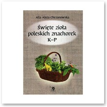 �wi�te zio�a poleskich znachorek TOM II K-P  - Alla Alicja Chrzanowska