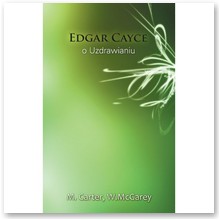 Edgar Cayce o uzdrawianiu - M. E. Carter, W. McGarey