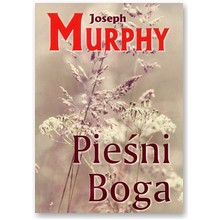 Pie�ni Boga  - Joseph Murphy