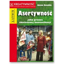 Asertywno�� jako proces skutecznej komunikacji. Wydanie I - Antoni Benedikt