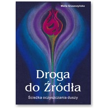 Droga do �r�d�a. �cie�ka oczyszania duszy - Maria Gruszczy�ska