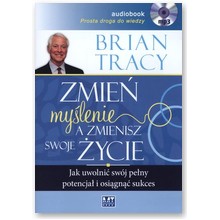 Zmie� my�lenie, a zmienisz swoje �ycie. Ksi��ka audio CD MP3  - Brian Tracy