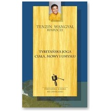 Tybeta�ska joga cia�a, mowy i umys�u  - Tenzin Wagyal Rinpocze