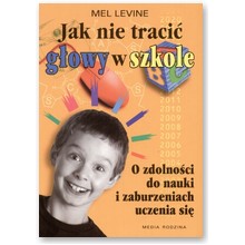 Jak nie traci� g�owy w szkole - Mel Levine