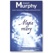 Magia wiary  - Joseph Murphy