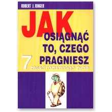 Jak osi�gn�� to czego pragniesz - Robert J. Ringer