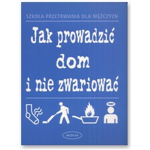 Jak prowadzi� dom i nie zwariowa�. Szko�a przetrwania dla m�czyzn - Nigel Browning, Jane Moseley