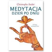 Medytacja dzie� po dniu. 25 lekcji uwa�nego �ycia - Christophe Andre