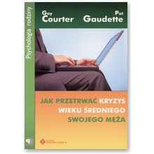 Jak przetrwac kryzys wieku �redniego swojego m�a - Gay Courter, Pat Gaudette
