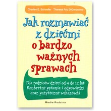 Jak rozmawia� z dzie�mi o bardzo wa�nych sprawach - Theresa Foy DiGeronimo, Charles E. Schaefer