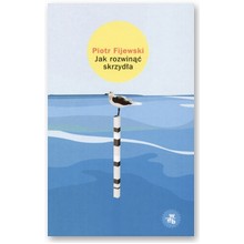 Jak rozwin�� skrzyd�a - Piotr Fijewski