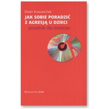 Jak sobie poradzi� z agresj� u dzieci. Poradnik dla rodzic�w - Dieter Krowatschek
