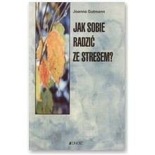Jak sobie radzi� ze stresem - Joanna Gutmann