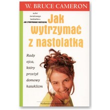 Jak wytrzyma� z nastolatk� - W. Bruce Cameron