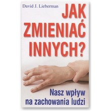 Jak zmienia� innych? - David J. Lieberman