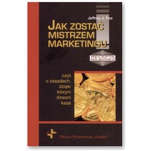 Jak zosta� mistrzem marketingu - Jeffrey J. Fox
