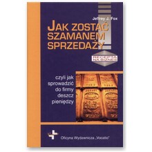 Jak zosta� szamanem sprzeda�y - Jeffrey J. Fox
