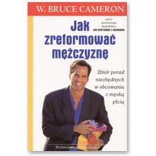 Jak zreformowa� m�czyzn� - W. Bruce Cameron