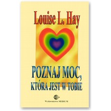 Poznaj moc, kt�ra jest w tobie - Louise L. Hay 