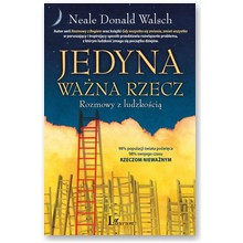 Jedyna wa�na rzecz. Rozmowy z Ludzko�ci� - Neale Donald Walsch