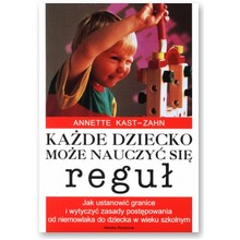 Ka�de dziecko mo�e nauczy� si� regu� - Annette Kast-Zahn