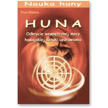 Huna Odkrycie wewn�trznej mocy hawajskiej sztuki uzdrawiania - Paul Waters