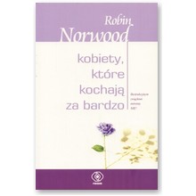 Kobiety, kt�re kochaj� za bardzo - Robin Norwood