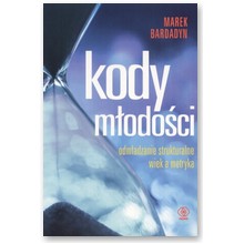 Kody m�odo�ci. Odm�adzanie strukturalne wiek a metryka - Marek Bardadyn
