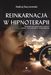 Reinkarnacja w hipnoterapii  - Andrzej Kaczorowski